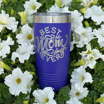 Laser Engraved - BEST MOM EVER - 20 oz. Tumbler - 17 Colors! - ATOM Promotions
